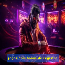 jogos com bonus de registro